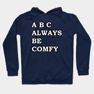 ABC - Always Be Comfy Hoodie
